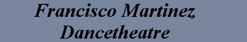 Francisco Martinez Dancetheatre